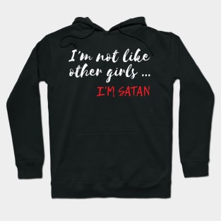 Funny I'm Not Like Other Girls I'm Satan Hoodie